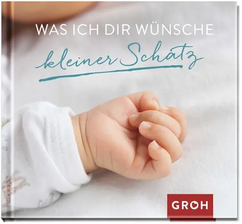 Was ich dir wünsche kleiner Schatz: Geschenk für neue Lebensabschnitte, Umzüge, Abschlüsse oder Abschiede