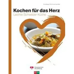 Kochen für das Herz: Leichte Schweizer Küche - Kochbuch für gesunde Rezepte aus der Schweiz, ideal für eine herzfreundliche Ernährung und Genuss ohne Reue.