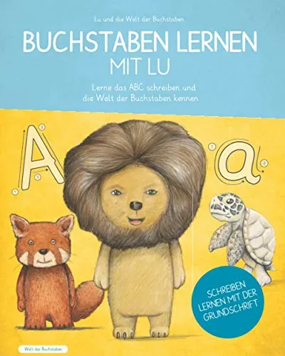 Buchstaben lernen mit Lu - Lerne das ABC schreiben und die Welt der Buchstaben kennen: Für Grundschule und Vorschule, Übungshefte ab 4 oder 5 Jahre, ... - Pädagogisch durchdacht und nach Lehrplan!