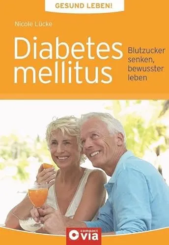 Diabetes mellitus (Gesund leben!): Blutzucker senken, bewusster leben