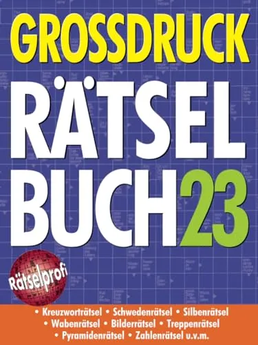 Großdruck Rätselbuch 23: Extragroße Schrift, Bunte Mischung Rätselarten, Gehirntraining & Senioren-Freundlich