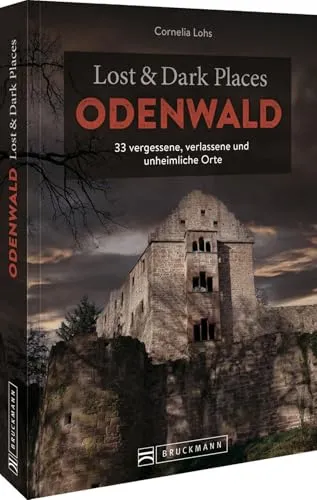Bruckmann Dark Tourism Guide – Lost & Dark Places Odenwald von Bruckmann Verlag