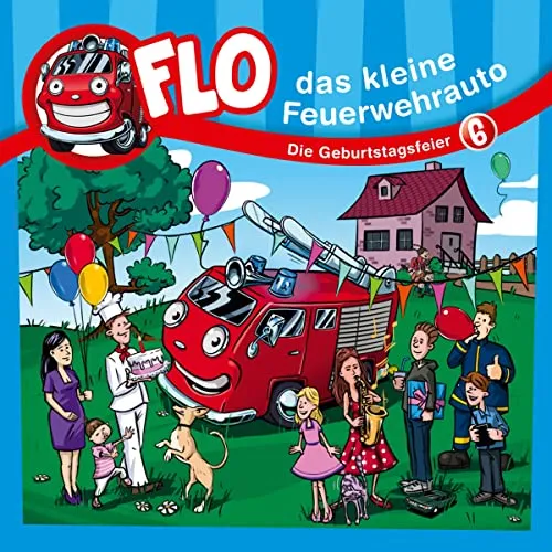 Die Geburtstagsfeier - Folge 6: Flo - das kleine Feuerwehrauto (Folge 6) (Flo, das kleine Feuerwehrauto, 6, Band 6)