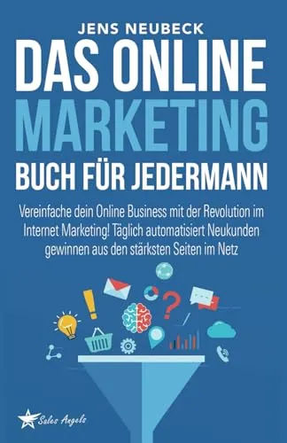 Produktbild Das Online Marketing Buch für jedermann: Vereinfache dein Online Business mit der Revolution im Internet Marketing! Täglich automatisiert Neukunden gewinnen aus den stärksten Seiten im Netz