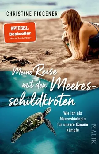 Meine Reise mit den Meeresschildkröten: Wie ich als Meeresbiologin für unsere Ozeane kämpfe | »Ein wunderbares Buch für alle, die sich für die Welt um uns herum interessieren.« Jane Goodall