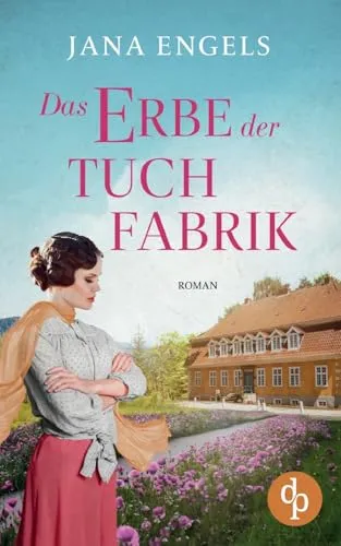 Das Erbe der Tuchfabrik | Die historische Familiensaga im 20. Jahrhundert: Zwei Frauen in den Goldenen Zwanzigern