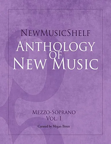 NewMusicShelf Anthology of New Music: Mezzo-Soprano, Vol. 1
