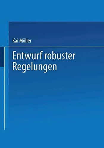 Entwurf robuster Regelungen - Fachbuch für Ingenieure - Umfassendes Fachbuch für Ingenieure, das praxisnahe Strategien zur Entwicklung stabiler Regelungen bietet.
