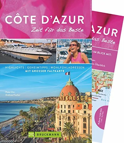 Bruckmann Reiseführer Côte d’Azur: Zeit für das Beste. Highlights, Geheimtipps, Wohlfühladressen. Inklusive Faltkarte zum Herausnehmen.