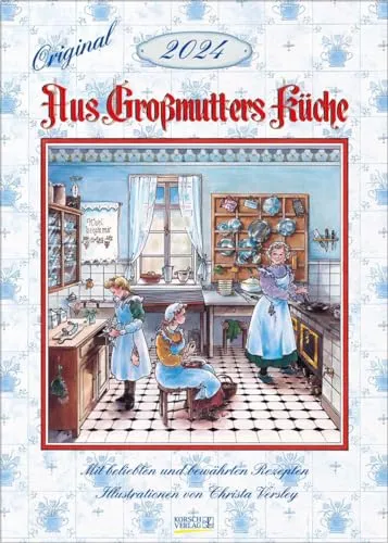 Aus Großmutters Küche 2024: Wandkalender mit Rezepten und nostalgischen Bildern. Küchenkalender DIN A3.
