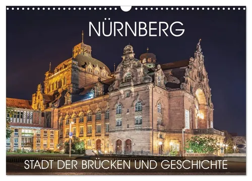 Nürnberg - Stadt der Brücken und Geschichte (Wandkalender 2026) - Monatskalender im DIN A3 Querformat, der die Schönheit Nürnbergs durch alle Jahreszeiten zeigt - perfekt für Reise- und Geschichtsliebhaber.