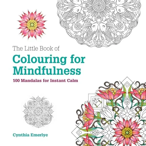 The Little Book of Colouring For Mindfulness: 100 Mandalas for Instant Calm
