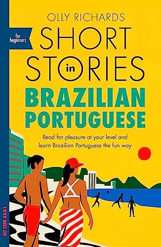 Short Stories in Brazilian Portuguese for Beginners: Read for pleasure at your level, expand your vocabulary and learn Brazilian Portuguese the fun way! (Readers)