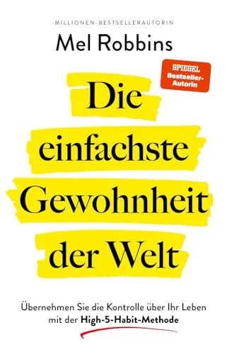 Die einfachste Gewohnheit der Welt: Übernehmen Sie die Kontrolle über Ihr Leben mit der High-5-Habit-Methode | SPIEGEL-Bestseller #1-Autorin von »Die LET THEM Theorie«