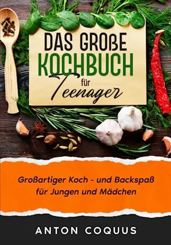 Das große Kochbuch für Teenager: Großartiger Koch- und Backspaß für Jungen und Mädchen.