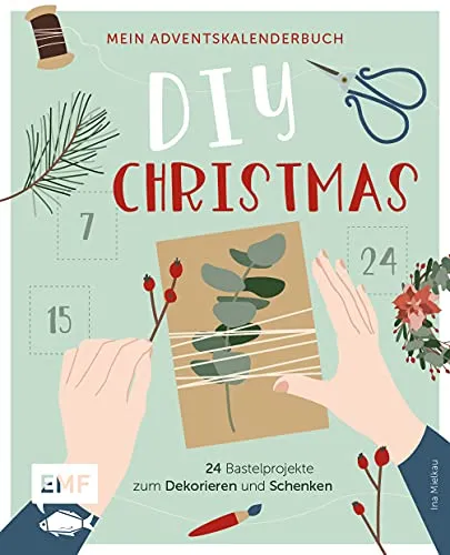 Mein Adventskalender-Buch: DIY Christmas: 24 Bastelprojekte zum Dekorieren und Schenken – Mit perforierten Seiten zum Auftrennen