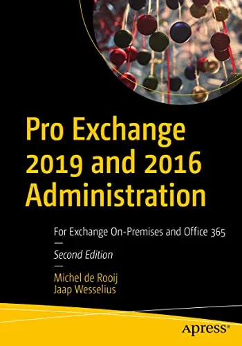 Pro Exchange 2019 und 2016 Administration: Für Exchange On-Premises und Office 365 - Datenbanken: Umfassender Leitfaden zur effektiven Verwaltung von Exchange-Servern und Office 365 für optimale Performance.