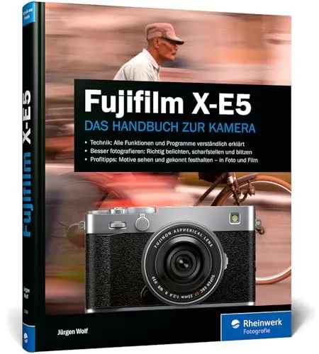 Fujifilm X-E5: Das Handbuch zur Kamera. Praxiswissen und Profitipps zu Ihrer X-E5
