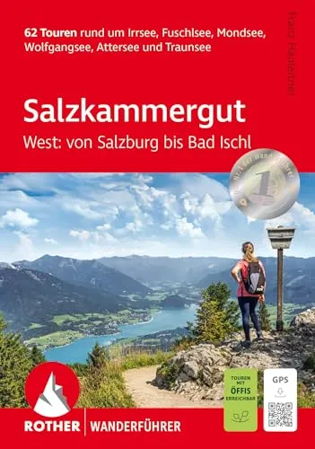 Salzkammergut West: von Salzburg bis Bad Ischl: 62 Touren rund um Irrsee, Fuschlsee, Mondsee, Wolfgangsee, Attersee und Traunsee. Mit GPS-Tracks (Rother Wanderführer)
