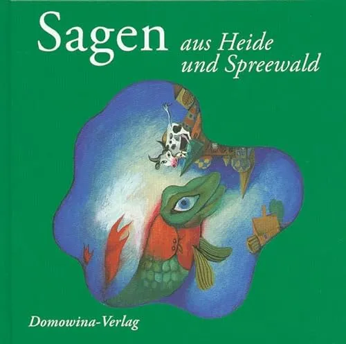 Sagen aus Heide und Spreewald: Eine Auswahl