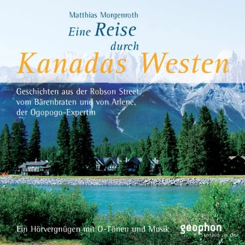 Eine Reise durch Kanadas Westen: Geschichten aus der Robson Street, vom Bärenbraten und von Arlene, der Ogopogo-Expertin (Spaziergänge)