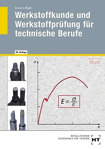 Werkstoffkunde und Werkstoffprüfung für technische Berufe - Fachbuch für technische Berufe, vermittelt praxisnahe Kenntnisse zur Auswahl und Prüfung von Werkstoffen für optimale Ergebnisse in der Industrie.