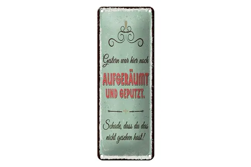 Blechschild Spruch 27x10 cm Gestern war hier noch aufgeräumt und geputzt Schild