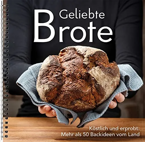 Geliebte Brote: Köstlich und erprobt - Kochbuch mit über 50 erprobten Brot-Rezepten von echten Landfrauen, ideal für Backliebhaber und Genießer. Entdecken Sie Vollkornbrot, Sonntagsbrötchen und Tipps zum perfekten Backen!