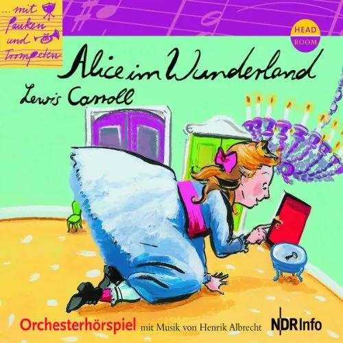 Mit Pauken und Trompeten: Alice im Wunderland Orchesterhörspiel - Liederbücher für Piano, Stimme & Gitarre - Erleben Sie die zauberhafte Musik von Alice im Wunderland in einem einzigartigen Orchesterhörspiel.