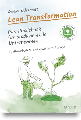 Lean Transformation: Das Praxisbuch für produzierende Unternehmen - Praktisches Handbuch zur Optimierung von Produktionsabläufen, ideal für Unternehmen, die Effizienz steigern und Verschwendung reduzieren möchten.