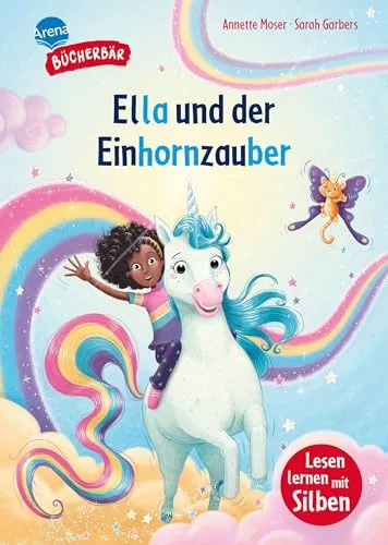 Ella und der Einhornzauber: Ein fantastisches Abenteuer mit farbig markierten Silben für Jungen und Mädchen ab der 1. Klasse. Silbenmethode. Erstlesebuch (Der Bücherbär: Lesen lernen mit Silben)