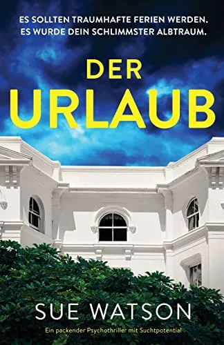 Der Urlaub: Psychothriller mit Suchtpotential - Unterhaltungsliteratur, fesselnde Handlung und unerwartete Wendungen, die Sie bis zur letzten Seite fesseln werden.