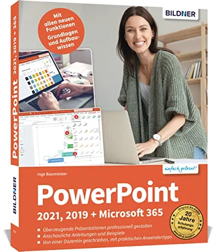 PowerPoint 2021, 2019 + Microsoft 365: Schritt für Schritt zum Profi! Für Einsteiger und Fortgeschrittene