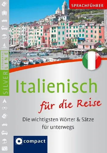 Compact Sprachführer Italienisch für die Reise.: Die wichtigsten Wörter & Sätze für unterwegs. Mit Zeige-Wörterbuch (SilverLine Sprachführer)