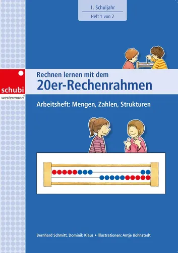 Rechnen lernen mit dem 20er-Rechenrahmen. Arbeitsheft 1. Schuljahr: Mengen,...