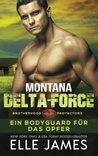 Produktbild Montana Delta-Force: Ein Bodyguard für das Opfer (Brotherhood Protectors Reihe, Band 3)