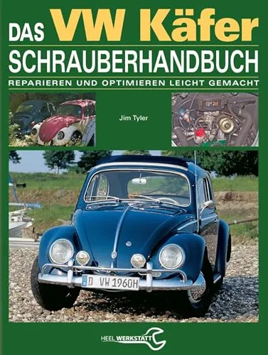 VW Käfer Schrauberhandbuch: Reparieren und optimieren leicht gemacht - Sport Allgemein und umfassende Anleitung für DIY-Enthusiasten, die ihren VW Käfer selbstständig warten und verbessern möchten.