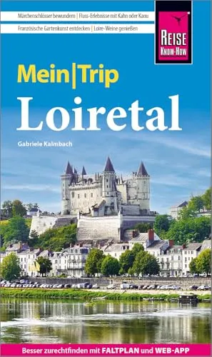 Reise Know-How MeinTrip Loiretal: Reiseführer Loire-Tal mit Faltplan und kostenloser Web-App