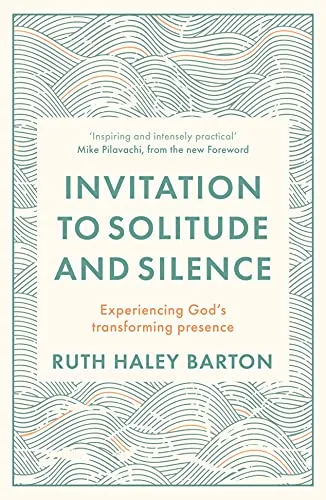 Invitation to Solitude and Silence: Experiencing God's Transforming Presence