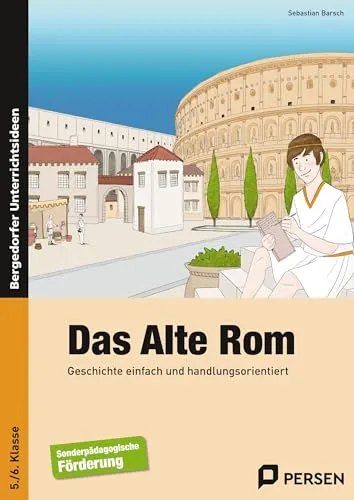 Das Alte Rom: Geschichte einfach und handlungsorientiert für 5. und 6. Klasse - Lehrbuch für Schule & Lernen, bietet interaktive und handlungsorientierte Ansätze zur Geschichte des Alten Roms.