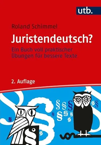 Juristendeutsch? Ein Buch voll praktischer Übungen für bessere Texte - Rechtslehre: Praktische Übungen zur Verbesserung juristischer Texte für klare und präzise Kommunikation.