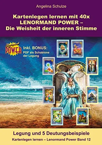 Kartenlegen lernen mit 40x LENORMAND POWER – Die Weisheit der inneren Stimme: Legung und 5 Deutungsbeispiele inkl. Bonus PDF der Legesystem-Schablone ... Power – Anfänger und Fortgeschrittene)