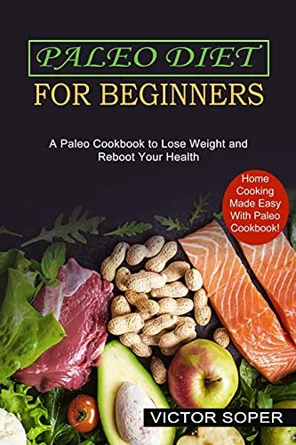 Produktbild Paleo Diet for Beginners: Home Cooking Made Easy With Paleo Cookbook! (A Paleo Cookbook to Lose Weight and Reboot Your Health)