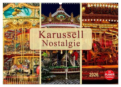 Peter Roder | Karussell - Nostalgie (Wandkalender 2026 DIN A2 quer) - Erleben Sie nostalgische Momente mit diesem Wandkalender von Peter Roder. Ideal für Liebhaber von Geschichte und Tradition – perfekt als Geschenk oder zur Dekoration.