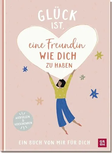 Glück ist, eine Freundin wie dich zu haben: Ein Buch von mir für dich | Zum Eintragen und Verschenken. Individuelles und ganz persönliches Geschenk für die beste Freundin