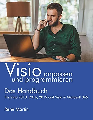 Visio anpassen und programmieren: Das Handbuch - Praktisches Handbuch für Visio 2013, 2016, 2019 und Microsoft 365, ideal für alle, die ihre Diagramme effizient anpassen und programmieren möchten.