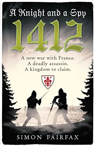 A Knight and a Spy 1412 (The road to Agincourt- king's spy, Band 3)