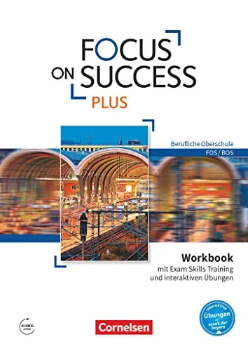 Focus on Success PLUS - Berufliche Oberschule Workbook - Fachbuch für 11./12. Jahrgangsstufe mit interaktiven Übungen online, ideal zur Prüfungsvorbereitung mit Exam Skills Training und Answer Key.
