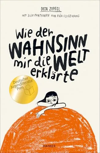 Wie der Wahnsinn mir die Welt erklärte: Ausgezeichnet mit dem Deutschen Jugendliteraturpreis 2020