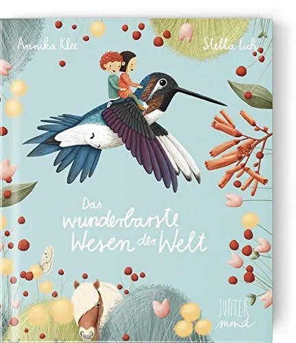 Das wunderbarste Wesen der Welt: Bilderbuch - Bilderbuch für Kinder, das auf liebevolle Weise Ängste anspricht und Mut macht, neue Abenteuer zu erleben.